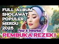 VIRAL! SHOLAWAT NABI MERDU 2025 FULL ALBUM | TENANGKAN HATI & JIWA SEHARIAN NONSTOP#sholawatnabi2025