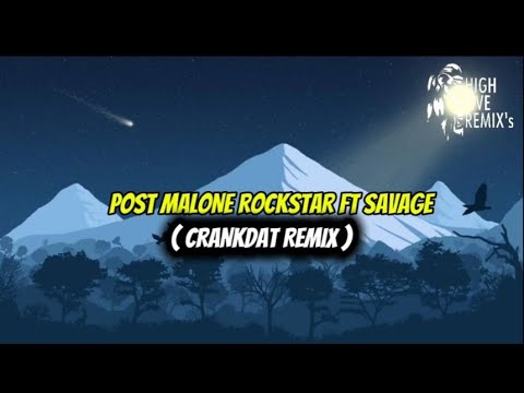 POST MALONE - ( ROCKSTAR FT. SAVAGE ) - CRANKDAT REMIX