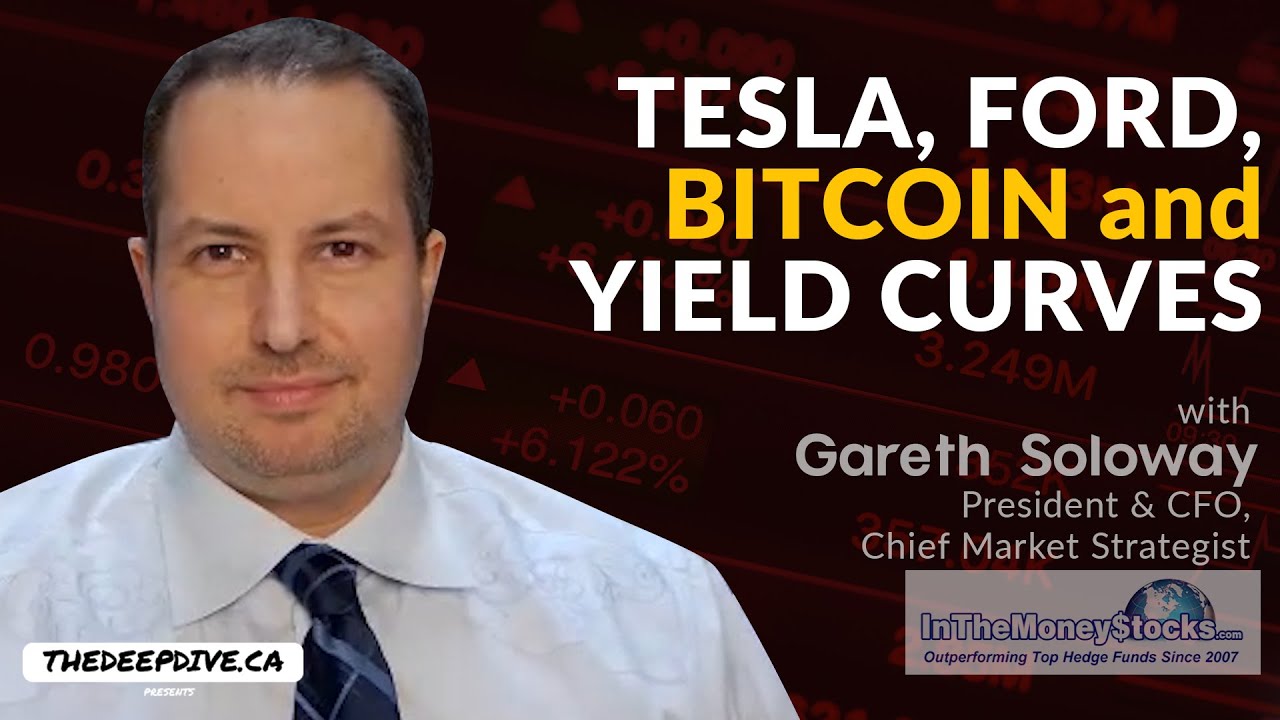 Gareth Soloway: Tesla, Ford, Bitcoin, and Yield Curves for 2022 - The Daily  Dive | the deep dive