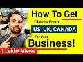 5 Strategies How To Get Clients From Outside India, Most from US, UK and Canada