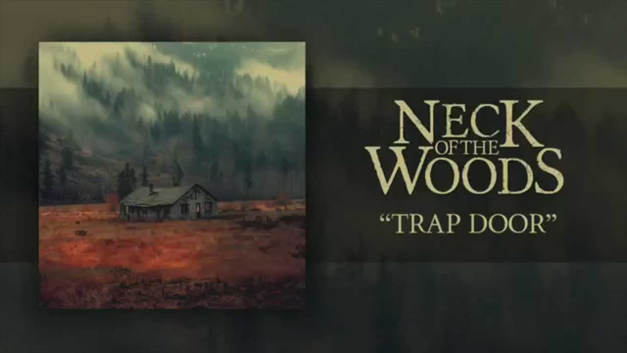 Neck of the Woods - Trap Door
