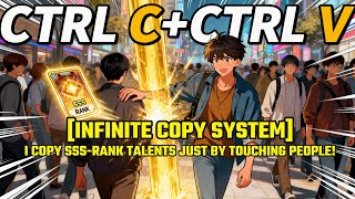 [Infinite Copy System]I Copy SSS-RANK Talents Just By TOUCHING People!