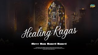 Healing Ragas - Mystical Raags: Shree Ram Rameti Rameti | Indian Classical Melodies