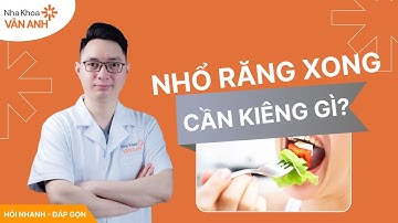 NHỔ RĂNG XONG CÓ CẦN KIÊNG GÌ KHÔNG? NHA KHOA VÂN ANH