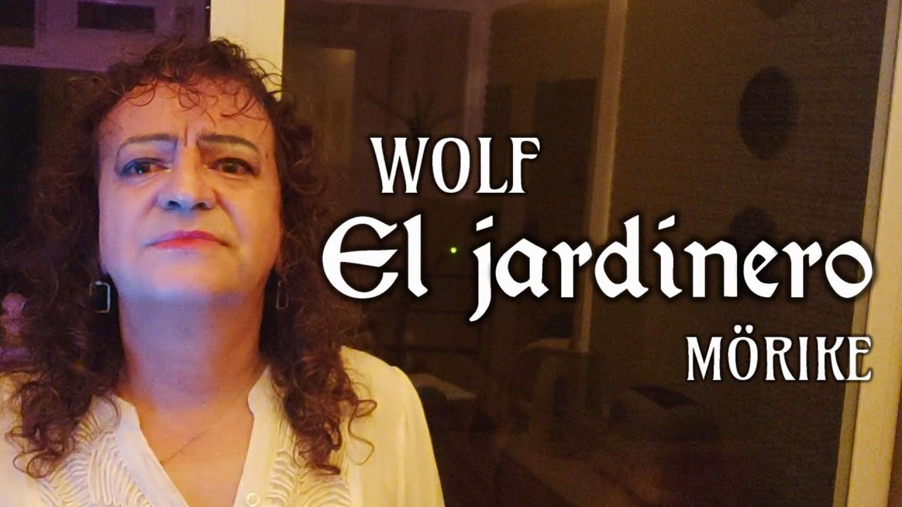"El jardinero" [Der Gärtner] WOLF LauraTenora YouTube