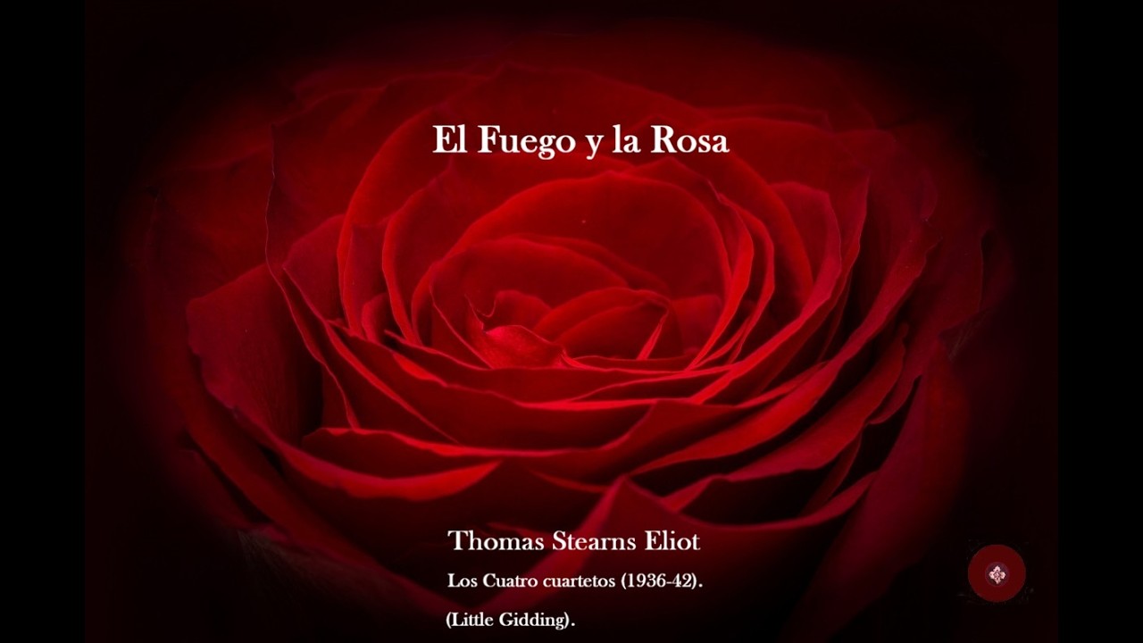 Thomas Stearns Eliot _ El Fuego y la Rosa, Los Cuatro cuartetos | Il Fuoco e la Rosa by Kaleidoscope