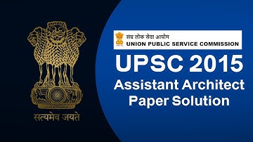 Assistant Architect- 2015 Paper Solution UPSC Govt Job for architects