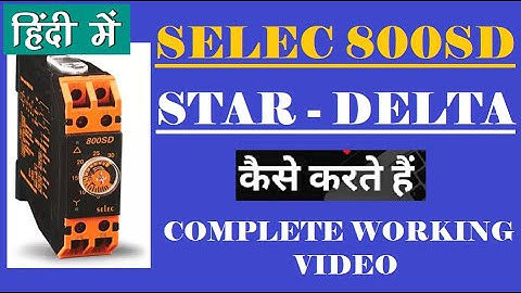 STAR DELTA STARTER - SELEC 800SD : HINDI VIDEO