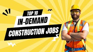 Construction Staffing Agency | 10 In-demand Construction Jobs You Need to Know