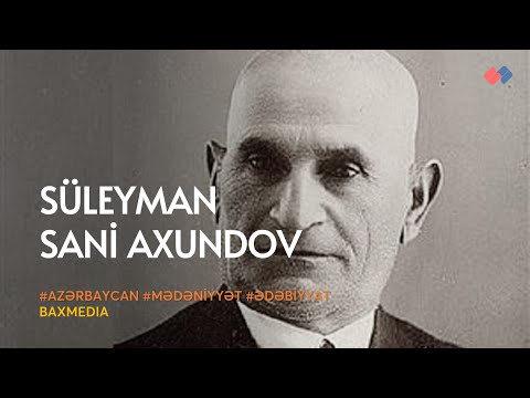 Böyük dramaturq, uşaq yazıçısı, jurnalist və pedaqoq – Süleyman Sani Axundov