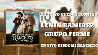 Yo Ya No Vuelvo Contigo - Lenín Ramirez FT Grupo Firme [En Vivo Desde Mi Ranchito]