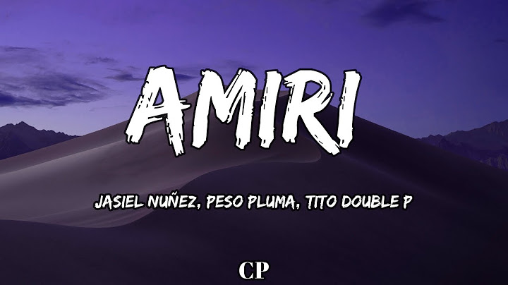 Jasiel Nuñez, Peso Pluma, Tito Double P - Amiri (LETRA)