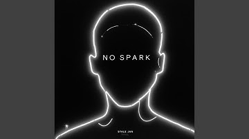 No Spark