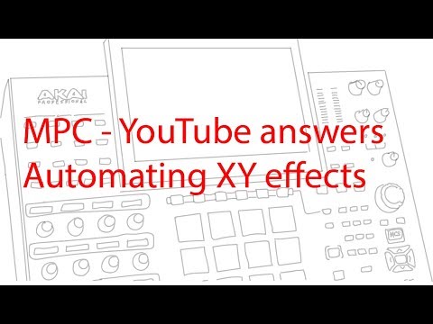 MPC - YouTube answers - Automating  XY effects