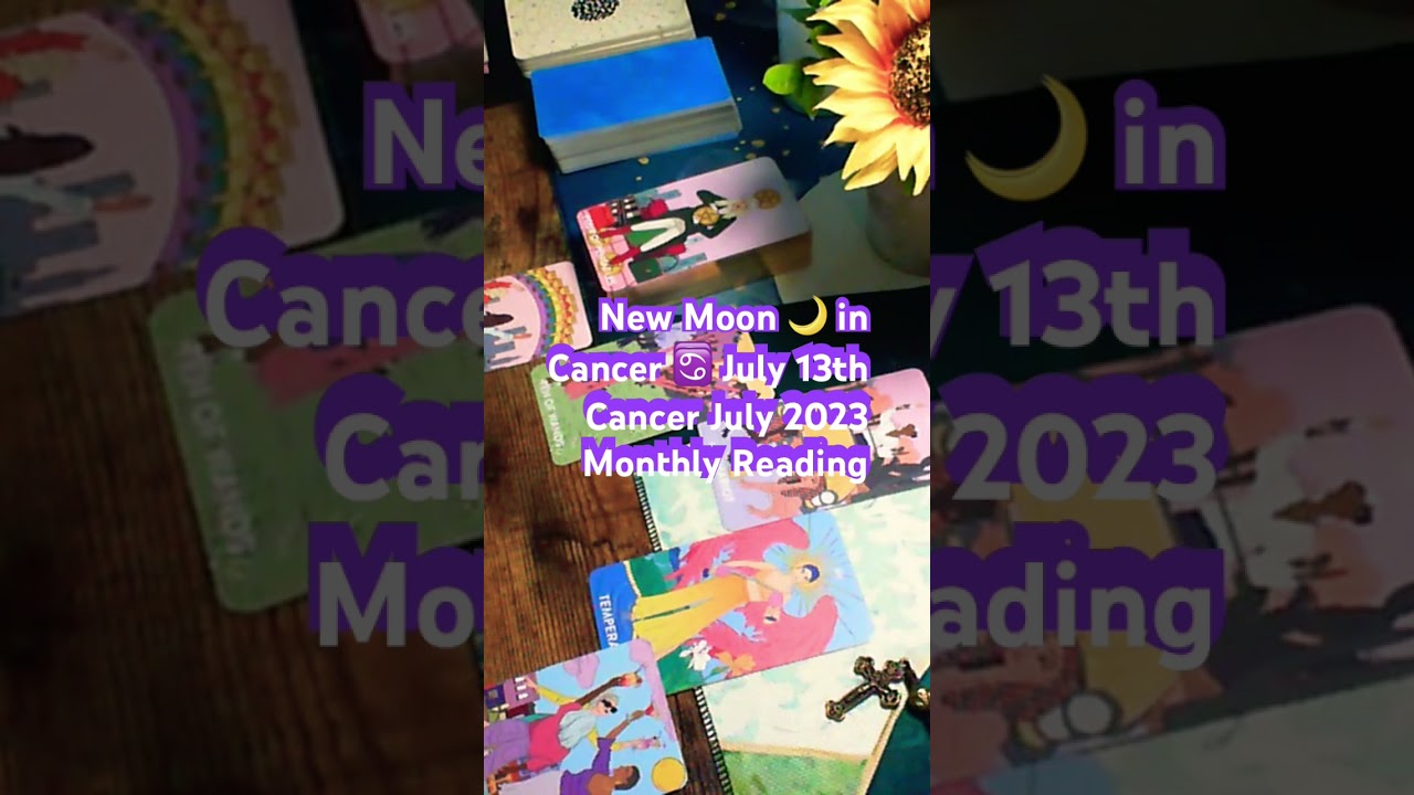 New 🌙 in Cancer ♋️ July 13th July 2023 Monthly Reading 
