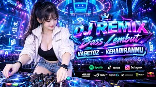 Download lagu 🔥 DJ REMIX BASS LEMBUT 🎧 VAGETOZ - KEHADIRANMU | FULL BASS • VIRAL TERBARU 2026