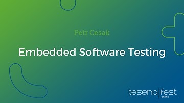 Embedded Software Testing with Petr Cesak | Tesena Fest Online