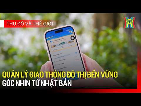Quản lý giao thông đô thị bền vững - góc nhìn từ Nhật Bản | Thủ đô và thế giới