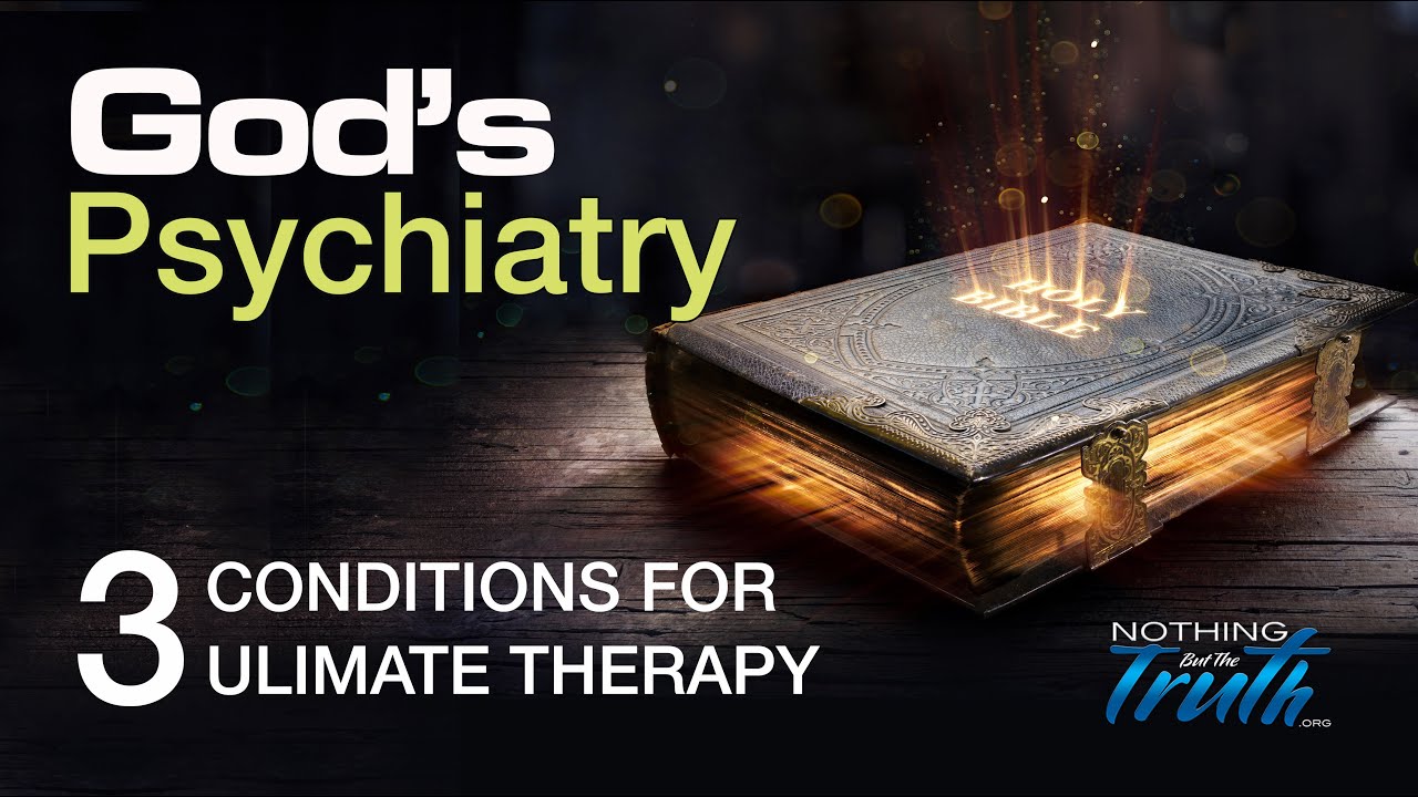 God's Psychiatry 3 Conditions To Receive The Ultimate Therapy From God