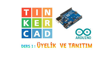 Tinkercad ile Arduino Dersleri 1 : Üyelik ve Tanıtım