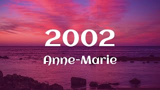 Anne-Marie - 2002 (Lyrics)