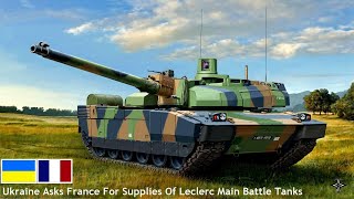 Ukraine submitted a request to supply Leclerc main battle tanks from France