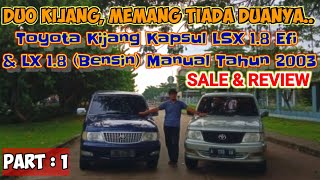 SALE & REVIEW: PART 1: DUO KIJANG, MEMANG TIADA DUANYA, KIJANG KAPSUL LSX 1.8 M/T BENSIN TAHUN 2003