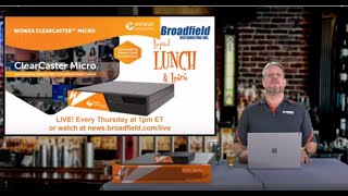Introducing the Wowza ClearCaster Micro | Broadfield Liquid Lunch & Learn