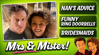 MRS & MISTER (Lunchtime Fun) Nans Advice; Funny Ring Doorbells; Bridesmaids & Nostalgia