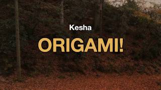 Kesha - ORIGAMI! (Lyrics)