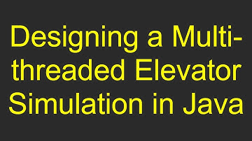 Designing a Multi-threaded Elevator Simulation in Java