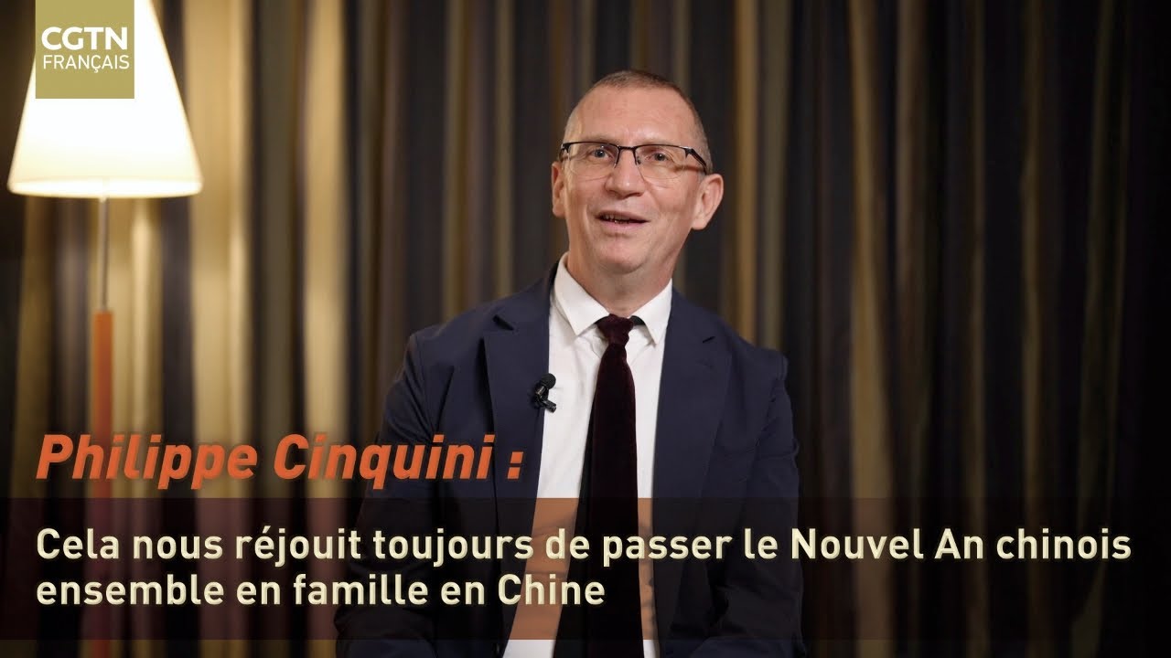 Philippe Cinquini : Cela nous réjouit de passer le Nouvel An chinois ensemble en famille en Chine