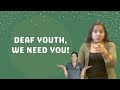Deaf Youth, We Need You! (General Casting Call)