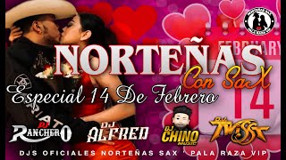 Norteñas Con Sax Especial 14 Febrero 2022 - Dj Ranchero Dj Chino Dj Alfred Dj Twisst Djs Oficiales