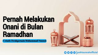 Haramnya ONAN1 dan jika pernah melakukannya di Bulan Ramadhan