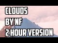 Clouds By Nf 2 Hour Version