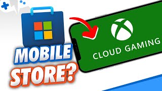 I BET the NEW Xbox MOBILE Store will have CLOUD GAMING!