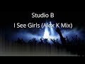 Studio B I See Girls Alex K Mix