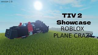 TIV 2 (2.0) Showcase (Roblox Plane Crazy)