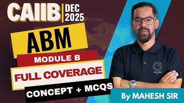 CAIIB ABM Module B Full Coverage Dec 2025 | Complete Concepts + MCQs + Case Studies | By Mahesh Sir