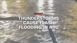 Thunderstorms cause flash flooding in New York City