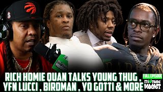 Rich Homie Quan Talks Young Thug & Yfn Lucci  BirdMan Beef , Yo Gotti & Drake Its Up There Podcast
