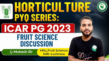 ICAR PG 2023 Horticulture| Fruit Science Discussion by Mukesh sir, IARI-Lucknow