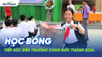 Học bổng Tiếp sức đến trường cùng Đức Thành 2024 - Tiếp nối hành trình 12 năm