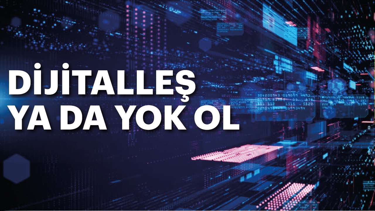 DİJİTALLEŞ YA DA YOK OL | OLCAY YILDIZ | Teknoloji