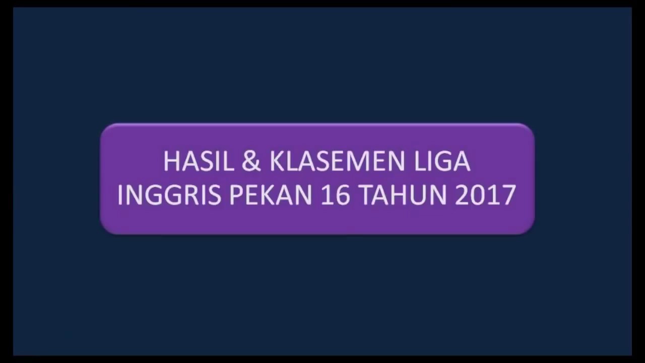 Hasil dan Klasemen Liga Inggris Pekan 16. - YouTube