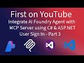 Part 3 - Azure AI Foundry Agent &amp; MCP Integration with C# &amp; ASP.NET, User Sign In