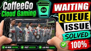 How to Fix CoffeeGo Cloud Gaming Waiting Queue Problem | 100% Working