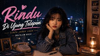 Download lagu RINDU DI UJUNG TELEPON 🎧 Lagu Cinta Jarak Jauh 90-an | Slow Rock Nostalgia | JIGENG PRODUCTION