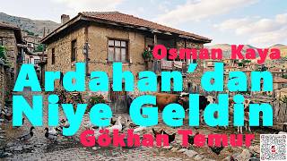 Ardahandan Niye Geldin